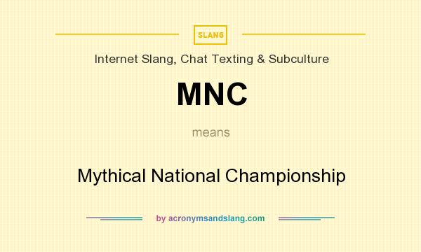 What does MNC mean? It stands for Mythical National Championship