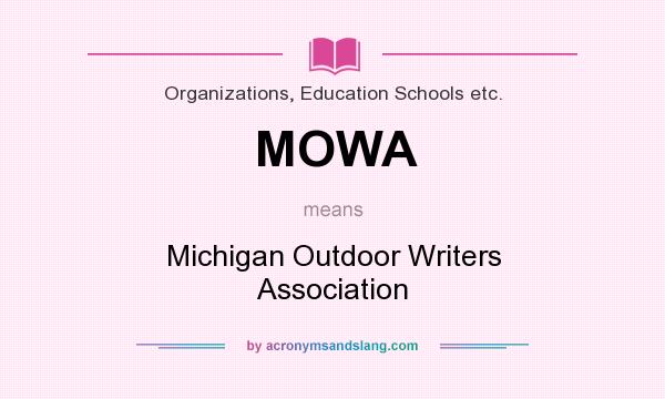 What does MOWA mean? It stands for Michigan Outdoor Writers Association