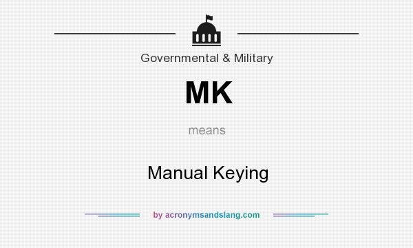 What does MK mean? It stands for Manual Keying