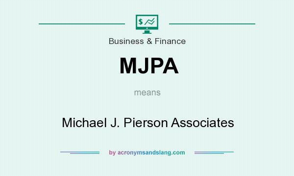 What does MJPA mean? It stands for Michael J. Pierson Associates