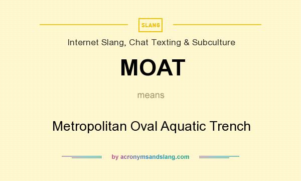 What does MOAT mean? It stands for Metropolitan Oval Aquatic Trench