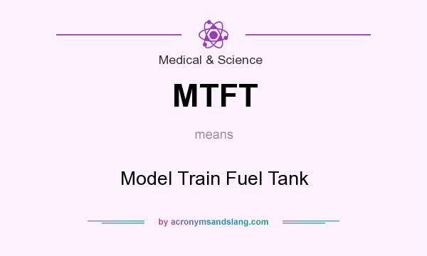 What does MTFT mean? It stands for Model Train Fuel Tank