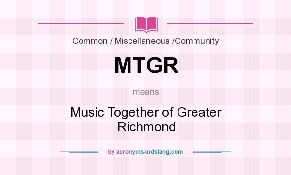 What does MTGR mean? It stands for Music Together of Greater Richmond