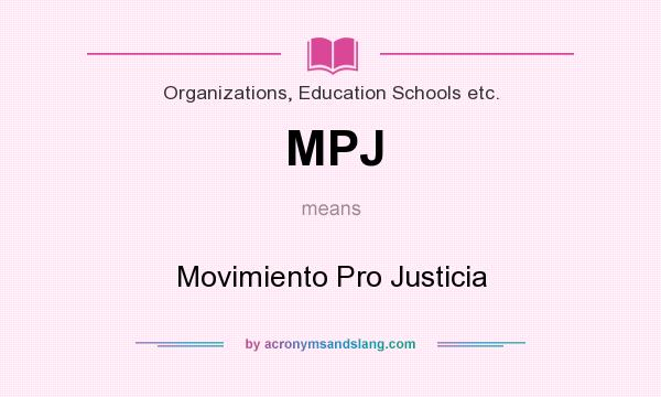 What does MPJ mean? It stands for Movimiento Pro Justicia