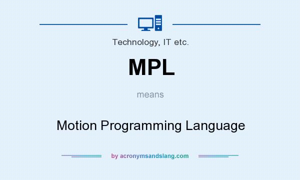 What does MPL mean? It stands for Motion Programming Language
