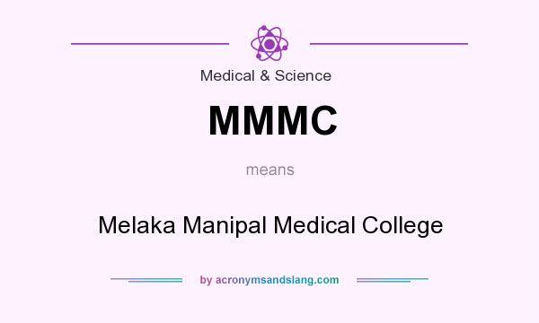 What does MMMC mean? It stands for Melaka Manipal Medical College