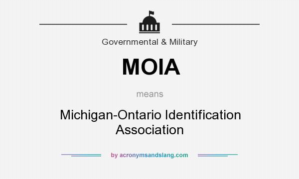 What does MOIA mean? It stands for Michigan-Ontario Identification Association
