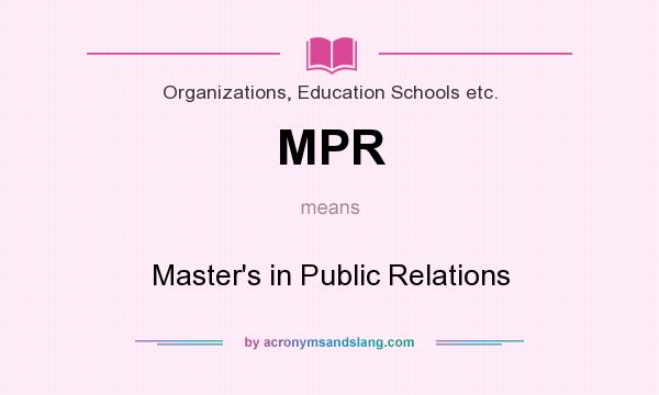 What does MPR mean? It stands for Master`s in Public Relations