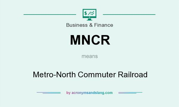What does MNCR mean? It stands for Metro-North Commuter Railroad