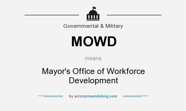 What does MOWD mean? It stands for Mayor`s Office of Workforce Development