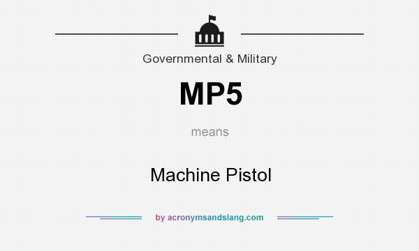 What does MP5 mean? It stands for Machine Pistol