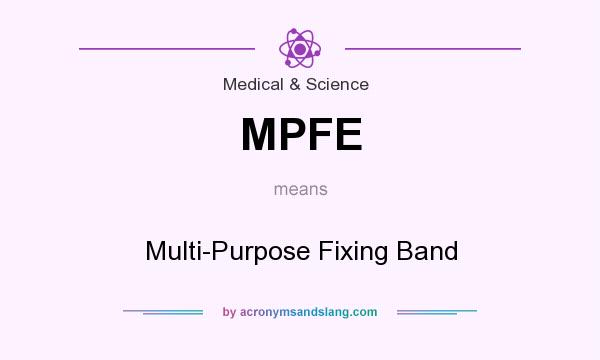 What does MPFE mean? It stands for Multi-Purpose Fixing Band