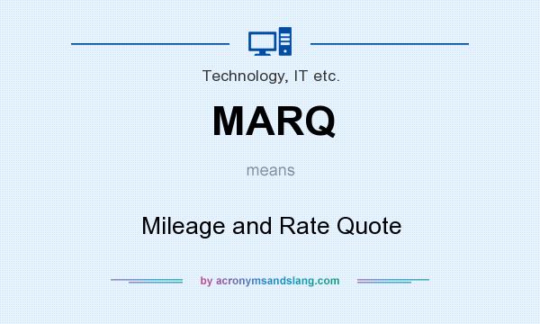 What does MARQ mean? It stands for Mileage and Rate Quote