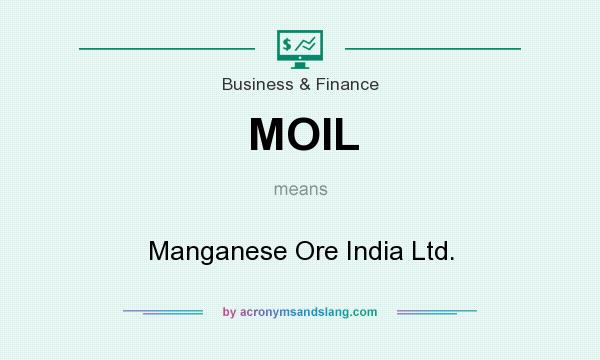 What does MOIL mean? It stands for Manganese Ore India Ltd.