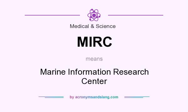 What does MIRC mean? It stands for Marine Information Research Center