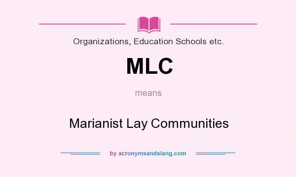 What does MLC mean? It stands for Marianist Lay Communities