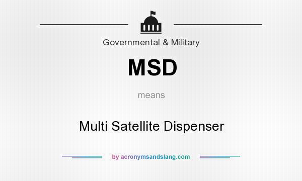 What does MSD mean? It stands for Multi Satellite Dispenser