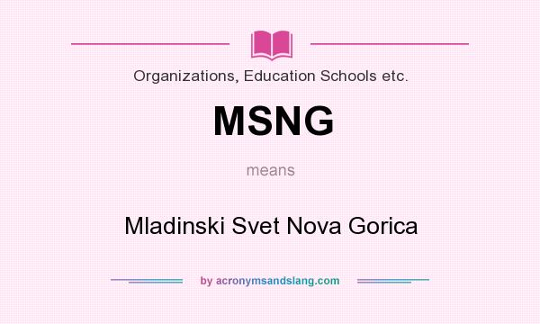 What does MSNG mean? It stands for Mladinski Svet Nova Gorica