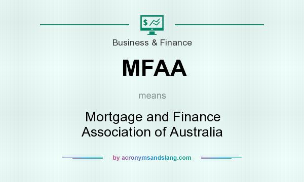 What does MFAA mean? It stands for Mortgage and Finance Association of Australia