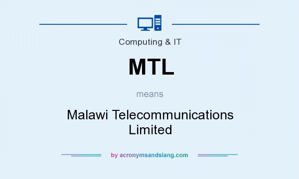 What does MTL mean? It stands for Malawi Telecommunications Limited