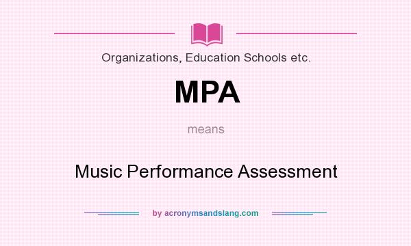 What does MPA mean? It stands for Music Performance Assessment