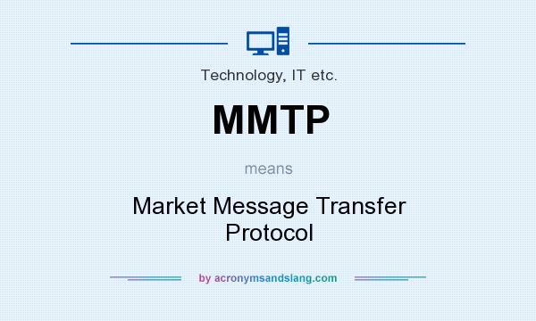What does MMTP mean? It stands for Market Message Transfer Protocol