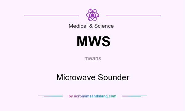 What does MWS mean? It stands for Microwave Sounder