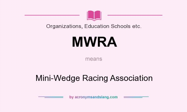 What does MWRA mean? It stands for Mini-Wedge Racing Association