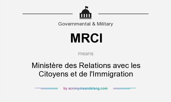 What does MRCI mean? It stands for Ministère des Relations avec les Citoyens et de l`Immigration