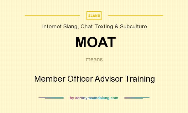 What does MOAT mean? It stands for Member Officer Advisor Training