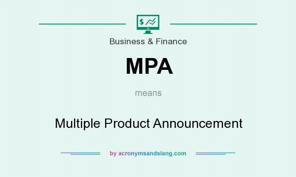 What does MPA mean? It stands for Multiple Product Announcement