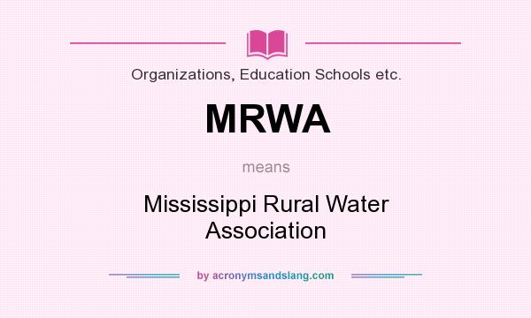 What does MRWA mean? It stands for Mississippi Rural Water Association