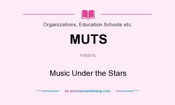 What does MUTS mean? It stands for Music Under the Stars