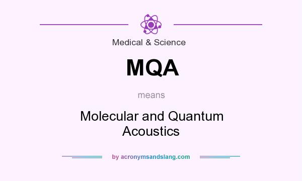 What does MQA mean? It stands for Molecular and Quantum Acoustics