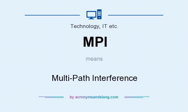 What does MPI mean? It stands for Multi-Path Interference