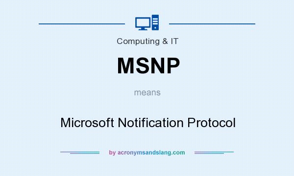What does MSNP mean? It stands for Microsoft Notification Protocol