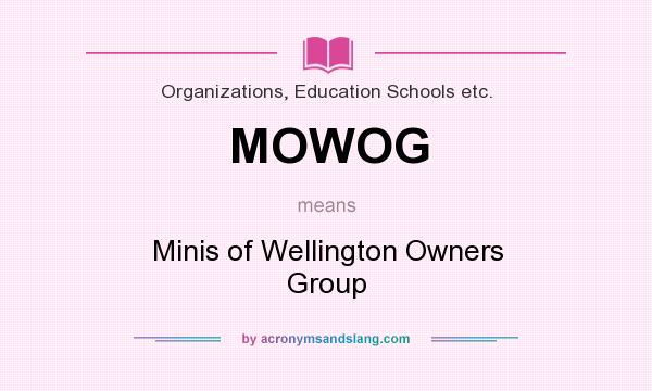 What does MOWOG mean? It stands for Minis of Wellington Owners Group