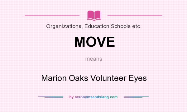 What does MOVE mean? It stands for Marion Oaks Volunteer Eyes