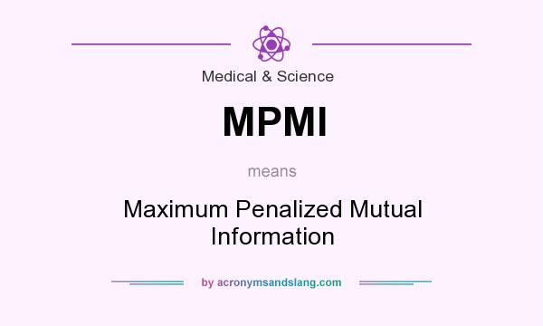 What does MPMI mean? It stands for Maximum Penalized Mutual Information
