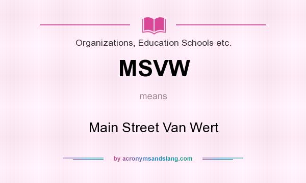 What does MSVW mean? It stands for Main Street Van Wert