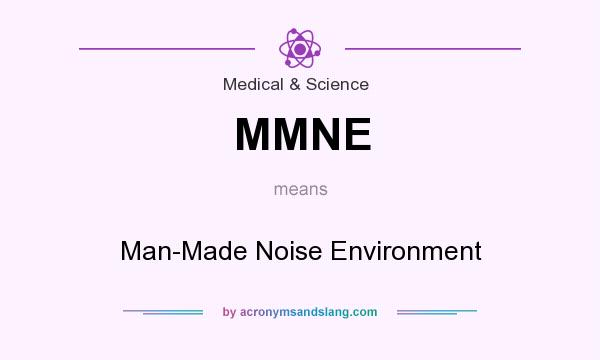 What does MMNE mean? It stands for Man-Made Noise Environment