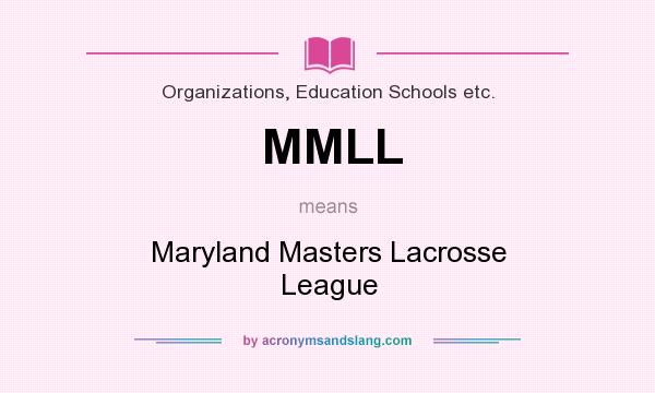 What does MMLL mean? It stands for Maryland Masters Lacrosse League
