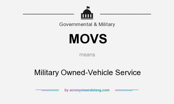 What does MOVS mean? It stands for Military Owned-Vehicle Service