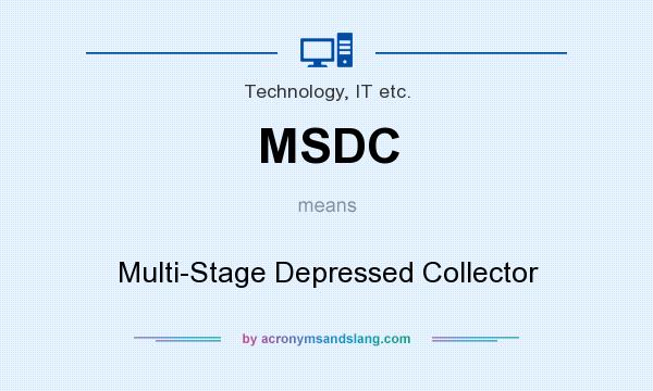 What does MSDC mean? It stands for Multi-Stage Depressed Collector