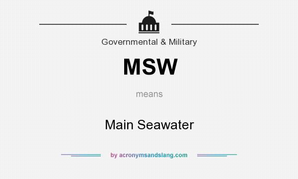 What does MSW mean? It stands for Main Seawater