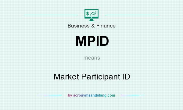 What does MPID mean? It stands for Market Participant ID
