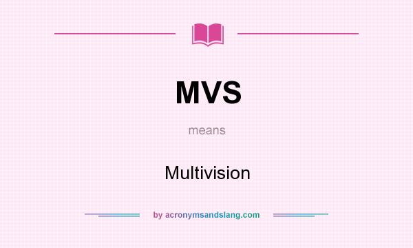 What does MVS mean? It stands for Multivision