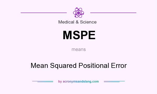What does MSPE mean? It stands for Mean Squared Positional Error