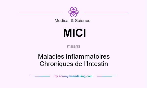 What does MICI mean? It stands for Maladies Inflammatoires Chroniques de l`Intestin
