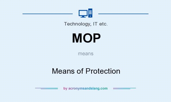 What does MOP mean? It stands for Means of Protection
